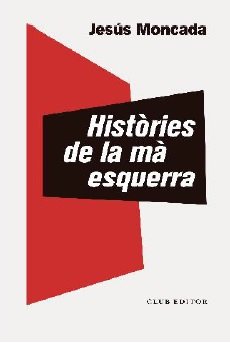 HISTORIES DE LA MA ESQUERRA, de MONCADA,JESUS | portada del libro
