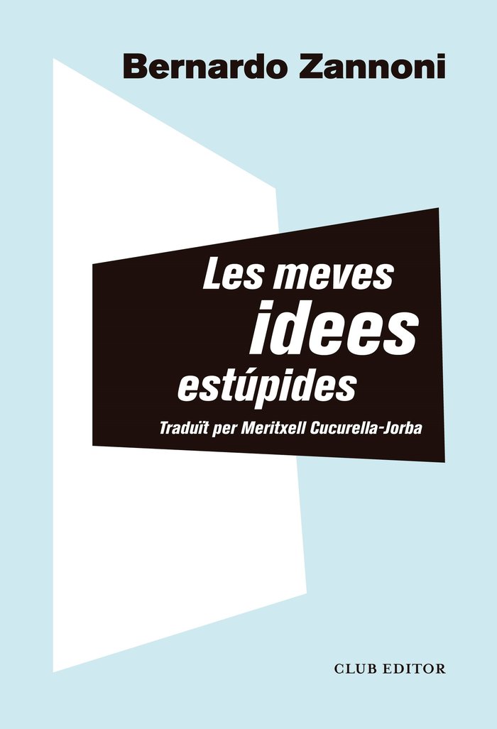 LES MEVES IDEES ESTUPIDES, de ZANNONI, BERNARDO | portada del libro