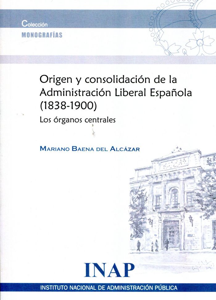 Origen y consolidación de la administración liberal española, 1838-1900, de Baena del Alcázar | portada del libro
