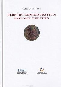 derecho administrativo: historia y futuro, de Cassese | portada del libro