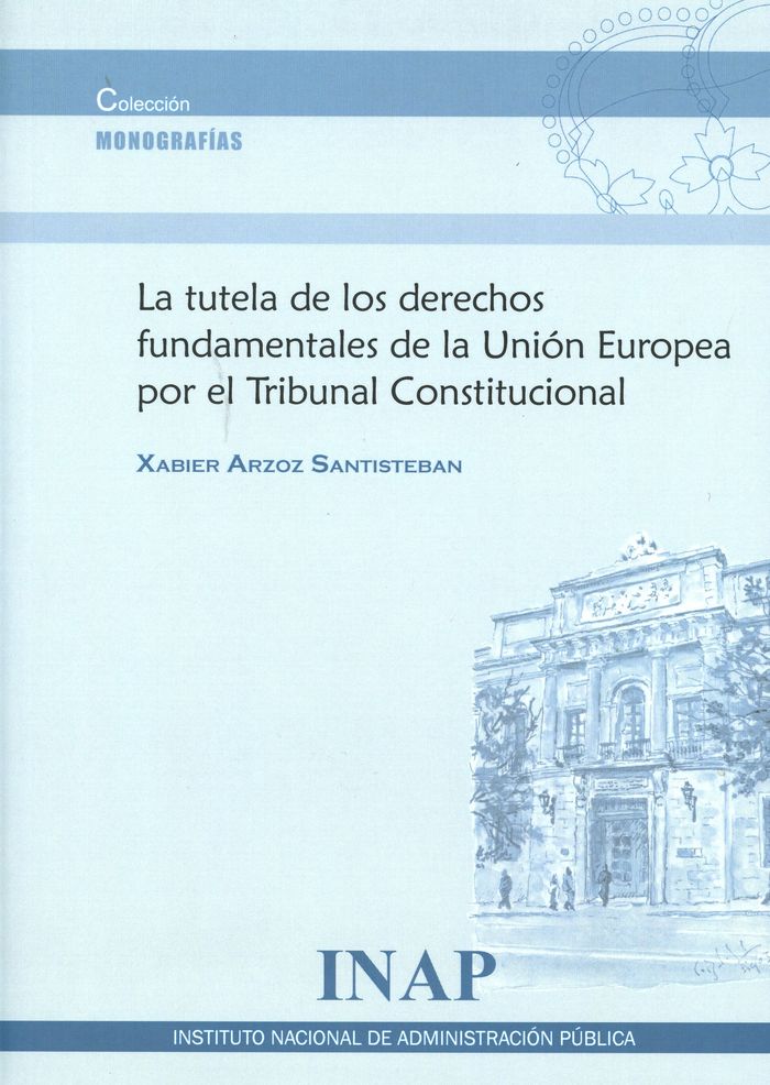 La tutela de los derechos fundamentales de la Unión Europea po, de Arzoz Santiesteban, Xabier | portada del libro
