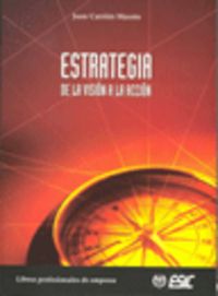 Estrategia. De la visión a la acción., de CARRION MAROTO | portada del libro