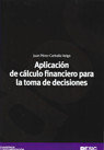 Aplicación del cálculo financiero para la toma de decisiones, de Pérez-Carballo Veiga, Juan F. | portada del libro