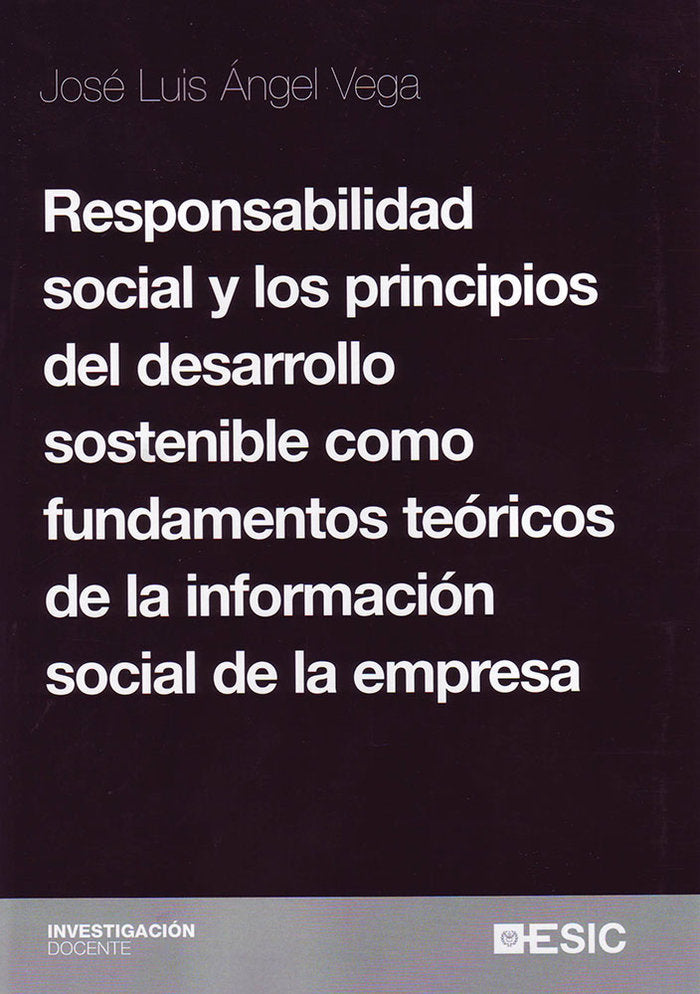 Responsabilidad social y los principios del desarrollo sostenible como fundamentos teóricos de la in, de Ángel Vega, José Lui