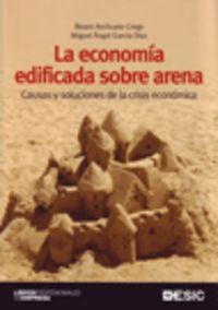 La economía edificada sobre arena, de Anchuelo Crego, Álvaro | portada del libro