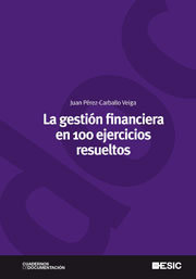 La gestión financiera en 100 ejercicios resueltos, de Pérez-Carballo Veiga, Juan F. | portada del libro