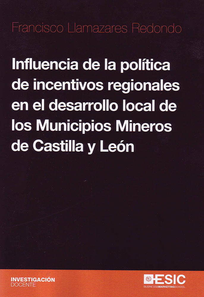 Influencia de la política de incentivos regionales en el desarrollo local de los municipios mineros, de Llamazares Redondo, F
