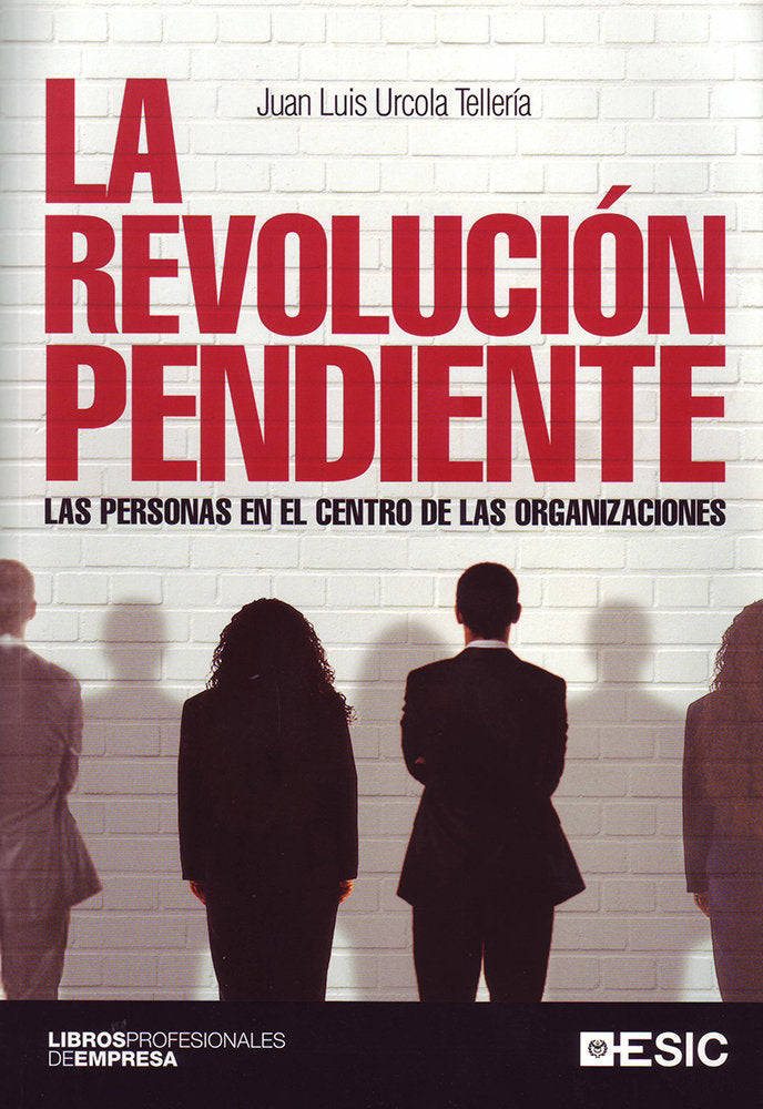 La revolución pendiente. Las personas en el centro de las organizaciones., de Urcola Tellería, Juan Luis | portada del libro