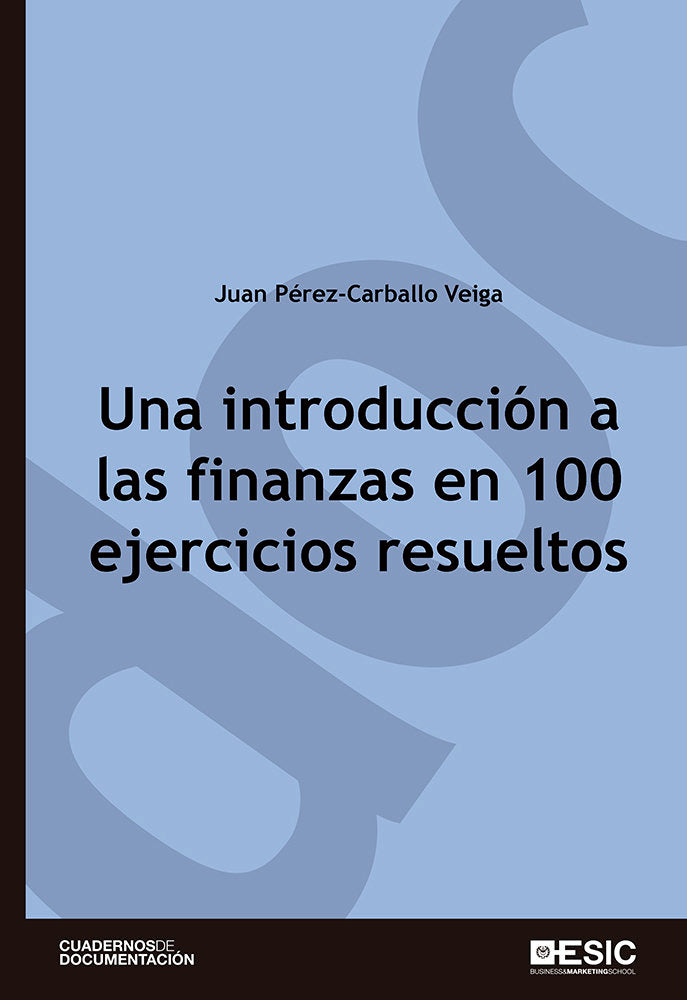 Una introducción a las finanzas en 100 ejercicios resueltos, de Pérez-Carballo Veiga, Juan F. | portada del libro