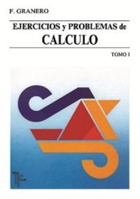 EJERCICIOS Y PROBLEMAS DE CALCULO T1, de GRANER,F | portada del libro