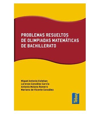 Problemas resueltos de olimpiadas de matemáticas de bachillerato, de Esteban, Miguel Antonio | portada del libro