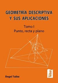 Geometría descriptiva y sus aplicaciones I, de Taibo, Ángel | portada del libro