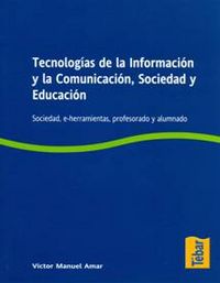 Tecnologías de la información y la comunicación, sociedad y educación, de Amar | portada del libro
