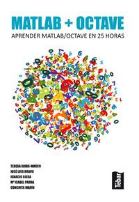 Matlab + octave, de Arias-Marco, Teresa, Luis Bravo, José, Ojeda, Ignacio, Parra, Mª Isabel, Marín, Conchita | portada del li