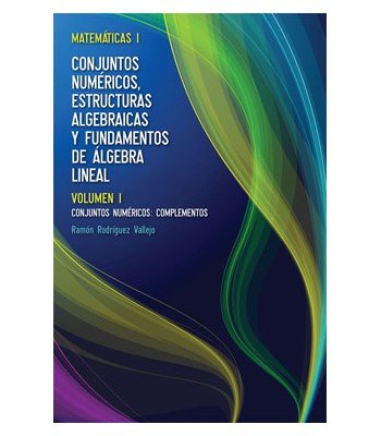 Volúmen I: Conjuntos Numéricos, Complementos, de Rodríguez Vallejo, Ramón | portada del libro