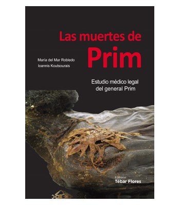 Las muertes de Prim: Estudio médico legal del general Prim, de MARIA DEL MAR ROBLEDO | portada del libro