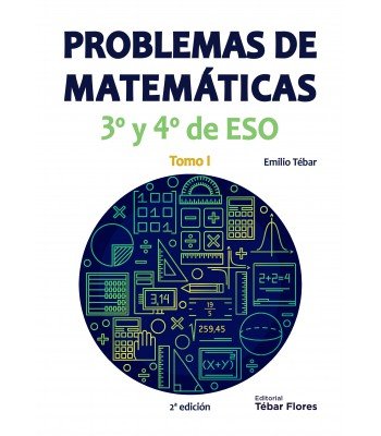Problemas de Matemáticas 3º y 4º de ESO: Tomo I, de Tébar, Emilio | portada del libro