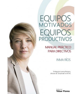 EQUIPOS MOTIVADOS, EQUIPOS PRODUCTIVOS, de Ríos Jiménez, Inma | portada del libro