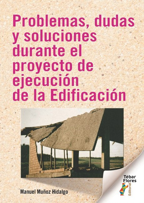 PROBLEMAS,DUDAS Y SOLUCIONES DURANTE PROYECTO EJEC. EDIFICA, de MANUEL MUÑOZ HIDALGO | portada del libro