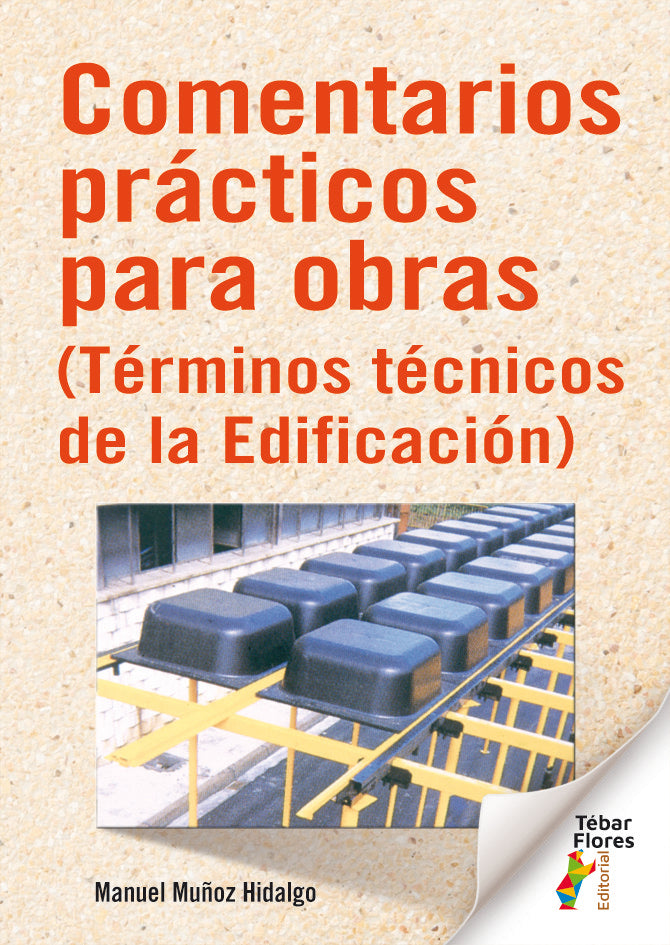 COMENTARIOS PRACTICOS PARA OBRAS (TERMINOS TEC.EDIFICACION), de MANUEL MUÑOZ HIDALGO | portada del libro