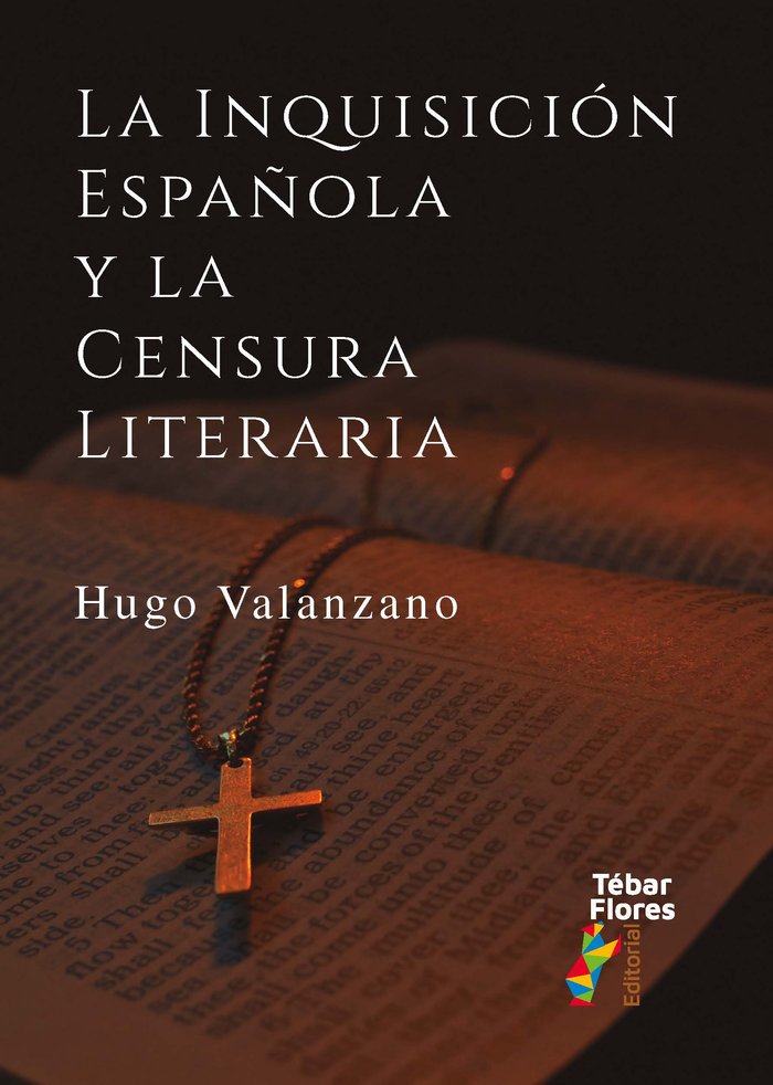 LA INQUISICION ESPAÑOLA Y LA CENSURA LITERARIA, de HUGO VALANZANO | portada del libro