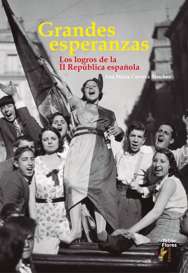 GRANDES ESPERANZAS LOS LOGROS DE LA II REPUBLICA ESPAÑOLA, de CERVERA SANCHEZ, ANA MARIA | portada del libro