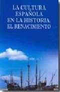 CULTURA ESPAñOLA EN LA HISTORIA. EL RENACIMIENTO, de VV.AA. | portada del libro