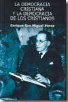 DEMOCRACIA CRISTIANA Y LA DEMOCRACIA DE LOS CRISTIANOS, de SAN MIGUEL PÉREZ | portada del libro