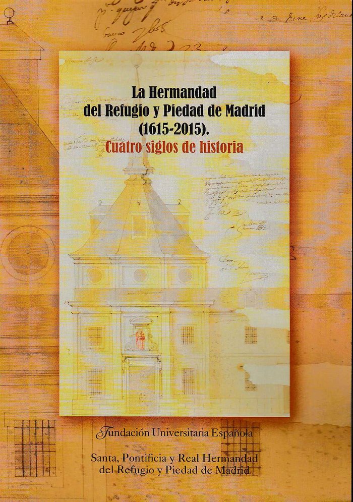 La Hermandad del Refugio y Piedad de Madrid (1615-2015). Cuatro siglos de historia, de Varios autores | portada del libro
