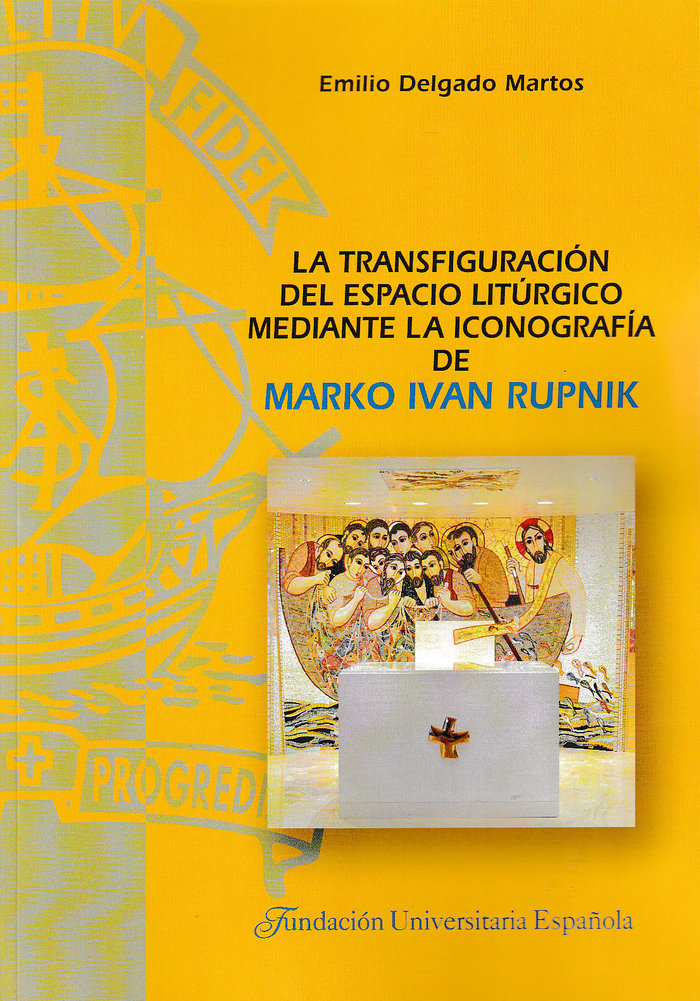 La transfiguración del espacio litúrgico mediante la iconografía de Marko Ivan Rupnik, de Delgado Martos | portada del libro