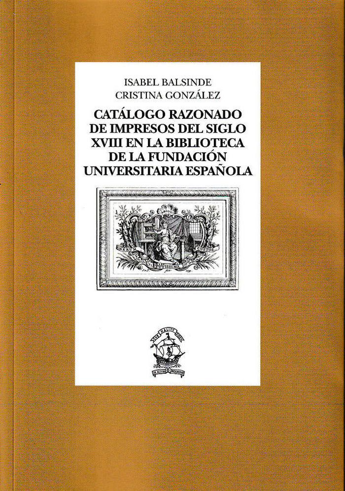 Catálogo razonado de impresos del siglo XVIII en la Biblioteca de la Fundación Universitaria Español, de Balsinde Rodríguez |