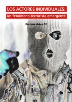 Los actores individuales: un fenómeno terrorista emergente, de Enrique Arias Gil | portada del libro