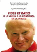 Fides et ratio o la vuelta a la confianza en la verdad, de LYDIA JIMENEZ | portada del libro