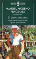 La historia como arma, de Moreno Fraginals | portada del libro