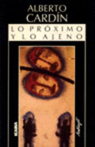 LO PRÓXIMO Y LO AJENO, de Cardín, Alberto | portada del libro
