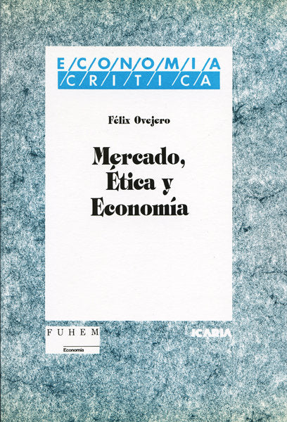 Mercado, ética y economía, de Ovejero Lucas, Félix | portada del libro