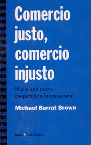 Comercio justo, comercio injusto, de BARRAT BROWN, MICHAEL | portada del libro