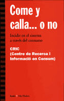Come y calla... o no, de CRIC (Centre de Recerca i Informació en Consum) | portada del libro