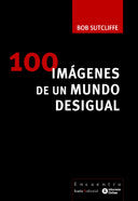 100 imágenes de un mundo desigual, de Sutcliffe, Bob | portada del libro