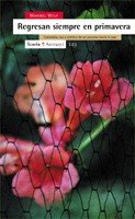 Regresan siempre en primavera, de Wolf, Maribel | portada del libro