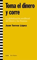 TOMA EL DINERO Y CORRE, de TORRES | portada del libro