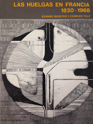 Las huelgas en Francia 1830-1968., de Shorter, Edward | portada del libro
