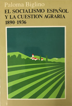 El socialismo español y la cuestión agraria, de Biglino Campos, Paloma | portada del libro