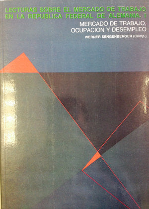 Lecturas sobre el mercado de trabajo en la República Federal Alemana. 2 vol. I. Mercado de trabajo,, de SENGENBERGER, WERNER 