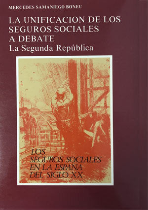 La unificación de los seguros sociales a debate. La Segunda República. Los seguros sociales en la Es, de Samaniego Boneu, Mer