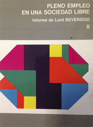 Pleno empleo en una sociedad libre. Informe de Lord Beveridge II., de Beveridge, William Henry | portada del libro