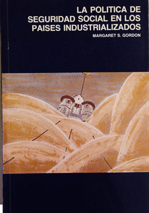 La política de seguridad social en los países industrializados. Análisis comparativo., de Gordon, Margaret S. | portada del l