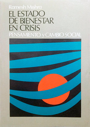 El estado de bienestar en crisis. Pensamiento y cambio social, de Mishara, Rames | portada del libro