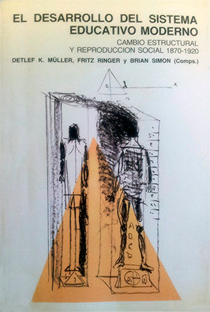 El desarrollo del sistema educativo moderno. Cambio estructural y reproducción social. 1870-1920 | portada del libro