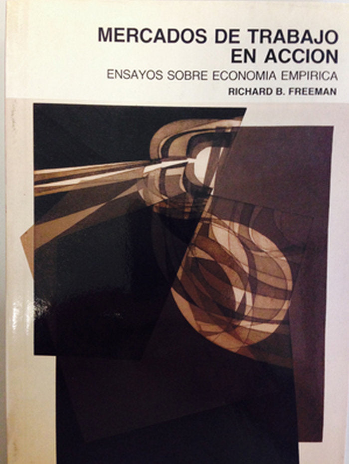 Mercados de trabajo en acción. Ensayos sobre economía empírica., de Freeman, Richard B. | portada del libro